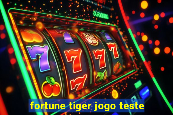 fortune tiger jogo teste